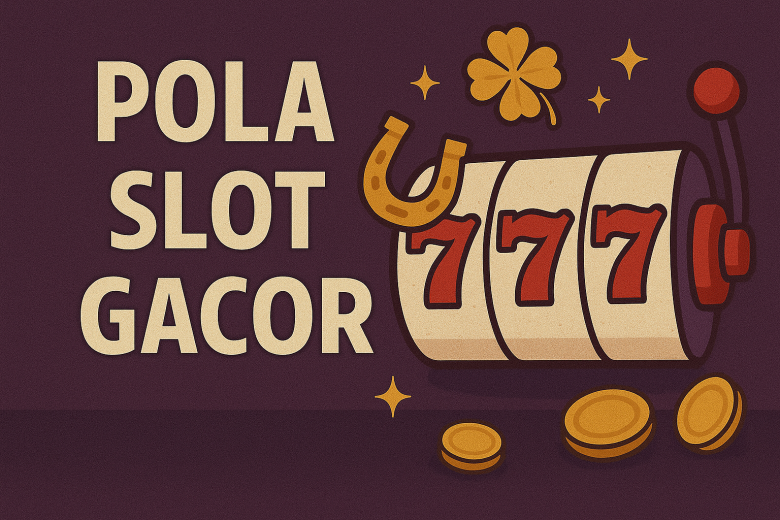 Pola Slot Gacor 2025